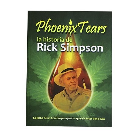 Phoenix Tears, The Rick Simpson Story Phoenix Tears, The Rick Simpson Story